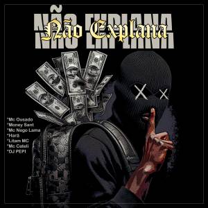 收聽Mc Ousado的Não Explana (Explicit)歌詞歌曲