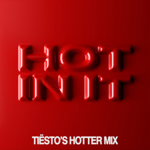 Tiësto的專輯Hot In It (Tiësto’s Hotter Mix)