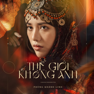 ดาวน์โหลดและฟังเพลง World Without You พร้อมเนื้อเพลงจาก Phung Khanh Linh
