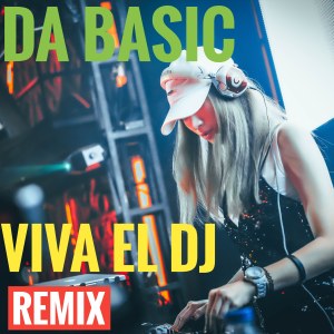 Listen to Viva el DJ (Radio Edit) song with lyrics from DA Basic