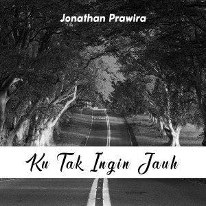 Dengarkan lagu Ku Tak Ingin Jauh nyanyian Jonathan Prawira dengan lirik