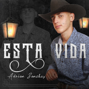 ดาวน์โหลดและฟังเพลง Esta Vida พร้อมเนื้อเพลงจาก Adrian Sanchez