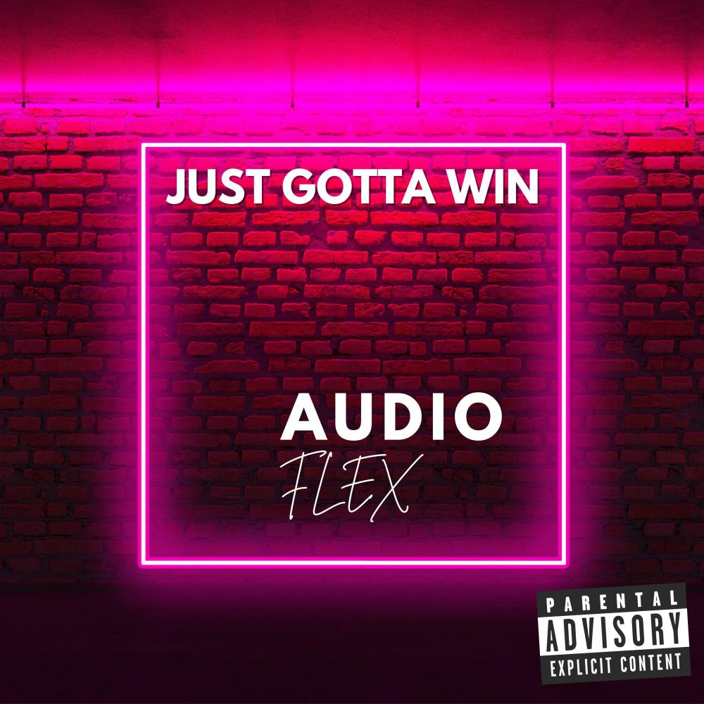 Just Gotta Win (Explicit)