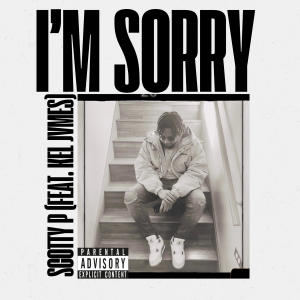 收聽Scotty P的I'm Sorry (feat. Kel Jvmes) (Explicit)歌詞歌曲