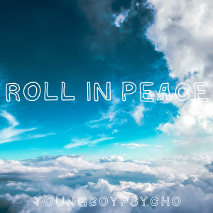 Listen to Roll in Peace (Explicit) song with lyrics from YoungBoyPsycho