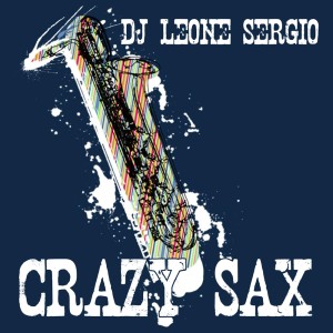 ดาวน์โหลดและฟังเพลง Crazy Sax(Edit Version) พร้อมเนื้อเพลงจาก Dj Leone Sergio