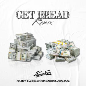 收聽Poizion Flux的Get Bread (feat. Method Man & Mr.Goodbarz|Remix)歌詞歌曲
