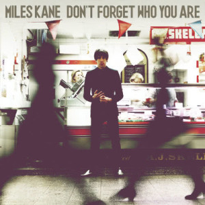 ดาวน์โหลดและฟังเพลง Don't Forget Who You Are พร้อมเนื้อเพลงจาก Miles Kane