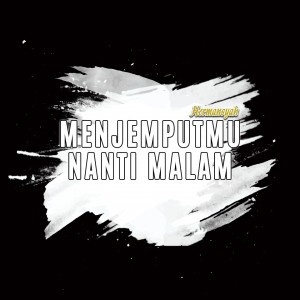 Listen to Menjemputmu Nanti Malam song with lyrics from Hermansyah