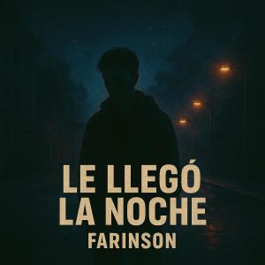 收聽Farinson的Le llego la noche歌詞歌曲