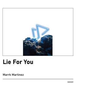 Marrk Martinez的专辑Lie For You