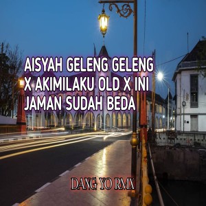 Listen to AISYAH GELENG GELENG / AKIMILAKU OLD / INI JAMAN SUDAH BEDA song with lyrics from DANG YO RMX