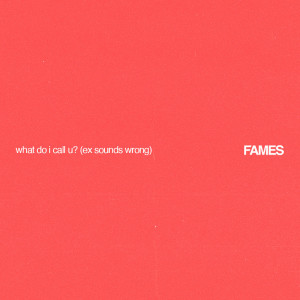 Dengarkan what do i call u? (ex sounds wrong) lagu dari Fames dengan lirik