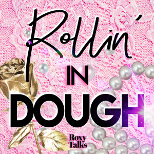 Roxy Talks的專輯Rollin' in Dough