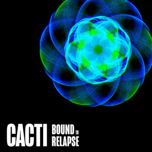 Album Bound to Relapse from Cacti