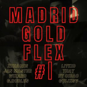 ดาวน์โหลดและฟังเพลง Madrid Gold Flex #1 (Explicit) พร้อมเนื้อเพลงจาก Zehache 07