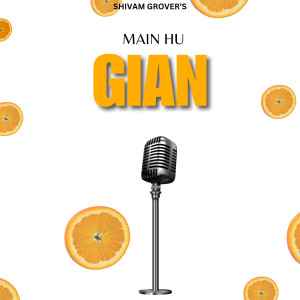 Listen to Main Hu Gian song with lyrics from Shivam Grover