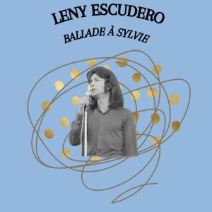 อัลบัม Ballade à Sylvie - Leny Escudero ศิลปิน Leny Escudero
