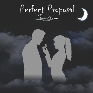 ดาวน์โหลดและฟังเพลง Perfect Proposal พร้อมเนื้อเพลงจาก Samflow