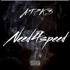 收聽ATPK3的Need4Speed (Explicit)歌詞歌曲