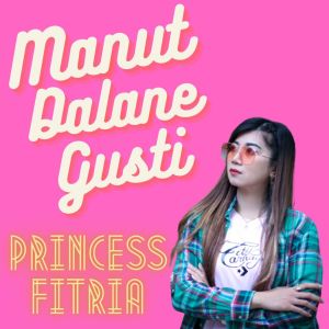 Listen to Manut Dalane Gusti song with lyrics from Princess Fitria