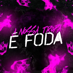 Listen to A NOSSA TROPA É FODA (Explicit) song with lyrics from DJ Tchouzen