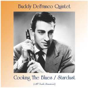 Album Cooking The Blues / Stardust (Remastered 2020) from Buddy Defranco Quintet