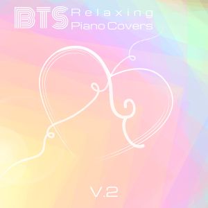 Album BTS - Relaxing Piano Covers, Vol. 2 from Relaxing BGM Project