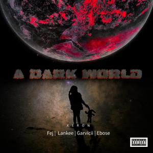 ดาวน์โหลดและฟังเพลง A Dark World (Explicit) พร้อมเนื้อเพลงจาก xeron