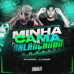 WR Original的專輯Minha Cama Tá Balançando (Explicit)