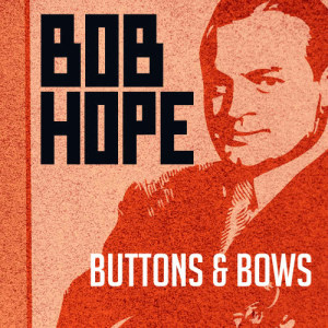 收聽Bob Hope的Buttons and Bows歌詞歌曲