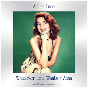Album Whatever Lola Wants / Anna (All Tracks Remastered) from Abbe Lane