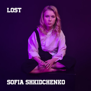 Listen to Lost song with lyrics from Sofia Shkidchenko