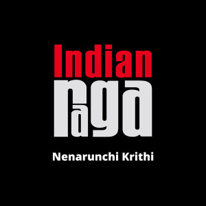 收聽Indianraga的Nenarunchi Krithi - Malavi - Adi Talam歌詞歌曲
