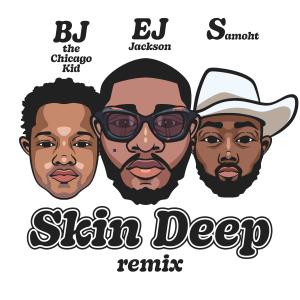 BJ The Chicago Kid的专辑Skin Deep (Remix Pack)