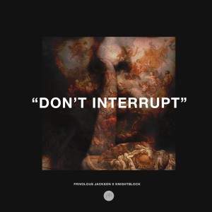 收聽Frivolous Jackson的Don't Interrupt歌詞歌曲