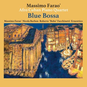 收聽Massimo Farao' Afro Cuban Piano Quartet的Blue Bossa歌詞歌曲