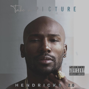 Listen to Take a Picture (Explicit) song with lyrics from Hendricks 2.0