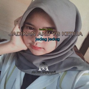 收聽Indra cdm的JADIKAN AKU YG KEDUA JEDAG JEDUG歌詞歌曲