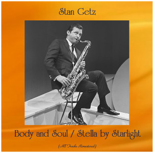 收聽Stan Getz的Body and Soul (Remastered 2018)歌詞歌曲