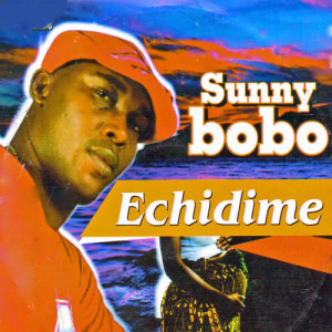 Listen to Echidime song with lyrics from Sunny Bobo