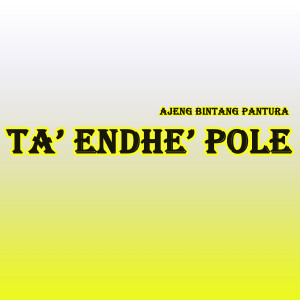 收聽Ajeng Bintang Pantura的Ta' Endhe' Pole歌詞歌曲