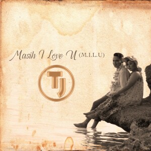 Listen to M.I.L.U. (Masih I Love U) song with lyrics from TJ