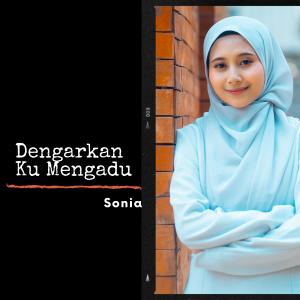 Dengarkan lagu Dengarkan Ku Mengadu nyanyian Sonia dengan lirik