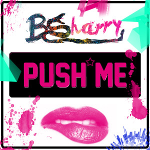 收聽BSharry的Push Me (Tavanti & Wallace Remix)歌詞歌曲
