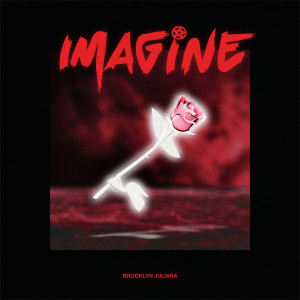 Dengarkan lagu Imagine nyanyian Brooklyn Juliana dengan lirik