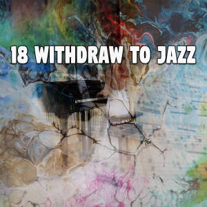 Smooth Jazz Sax Instrumentals的專輯18 Withdraw To Jazz