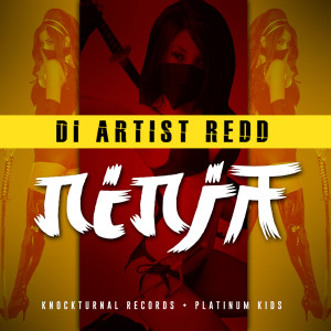 收聽Di Artist Redd的Ninja (Explicit)歌詞歌曲