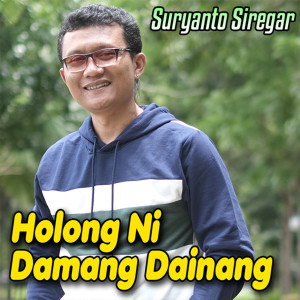 Dengarkan Holong Ni Damang Dainang lagu dari Suryanto Siregar dengan lirik