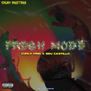 收聽Curly King的Fresh Mode (feat. Edu Castillo) (Explicit)歌詞歌曲